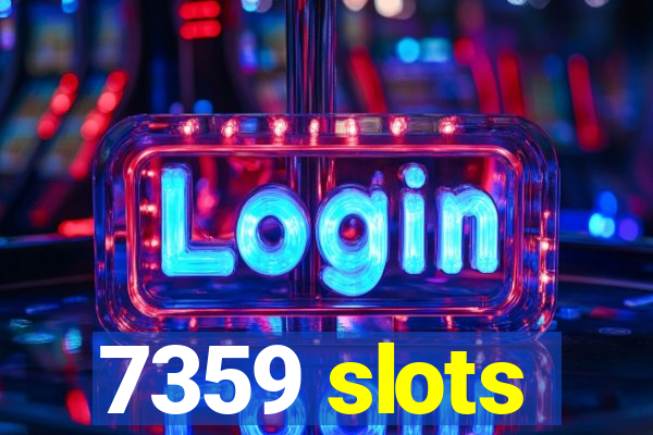 7359 slots